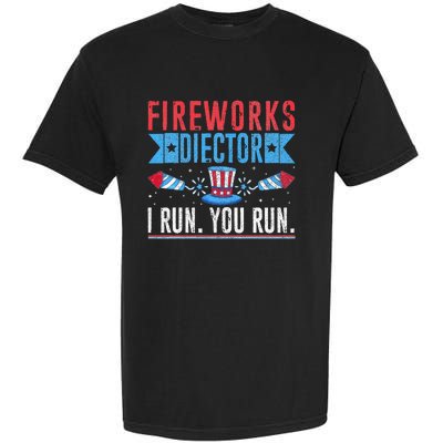 Firework Director Technician I Run You Run 4th Of July Garment-Dyed Heavyweight T-Shirt