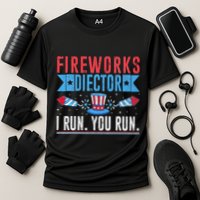 Firework Director Technician I Run You Run 4th Of July Performance Shirt
