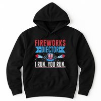 Firework Director Technician I Run You Run 4th Of July Hoodie