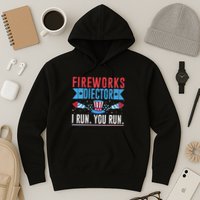 Firework Director Technician I Run You Run 4th Of July Hoodie