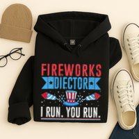 Firework Director Technician I Run You Run 4th Of July Hoodie