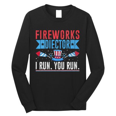 Firework Director Technician I Run You Run 4th Of July Long Sleeve Shirt