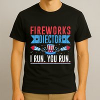 Firework Director Technician I Run You Run 4th Of July T-Shirt