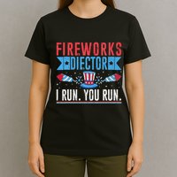 Firework Director Technician I Run You Run 4th Of July T-Shirt