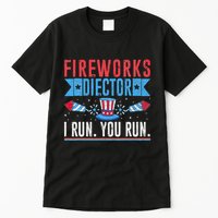 Firework Director Technician I Run You Run 4th Of July Tall T-Shirt