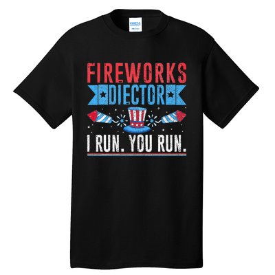 Firework Director Technician I Run You Run 4th Of July Tall T-Shirt