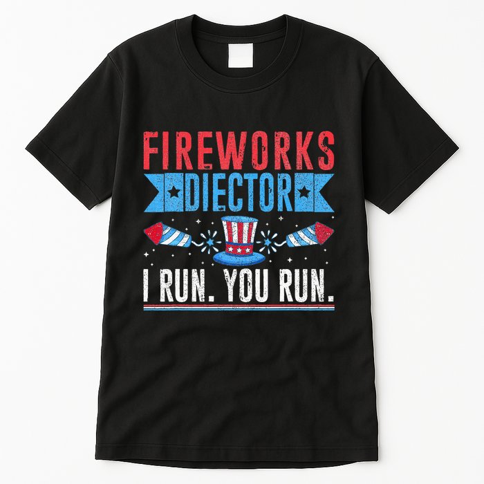 Firework Director Technician I Run You Run 4th Of July Tall T-Shirt