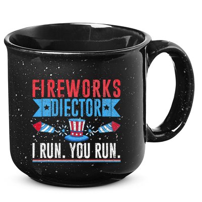 Firework Director Technician I Run You Run 4th Of July 15oz Campfire Ceramic Mug