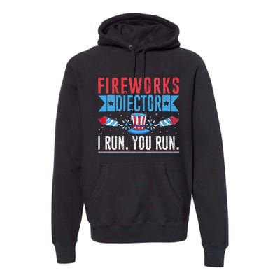 Firework Director Technician I Run You Run 4th Of July Premium Hoodie