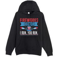 Firework Director Technician I Run You Run 4th Of July Premium Pullover Hoodie