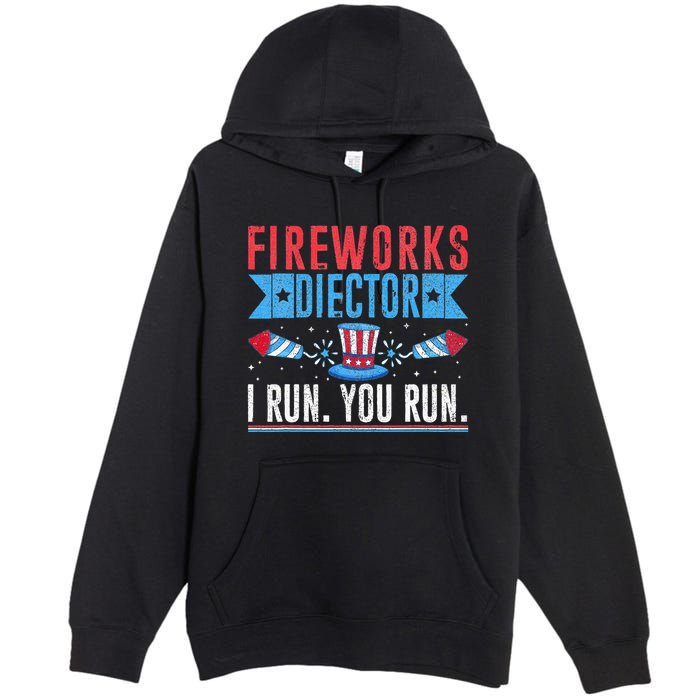 Firework Director Technician I Run You Run 4th Of July Premium Pullover Hoodie