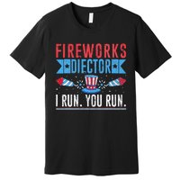 Firework Director Technician I Run You Run 4th Of July Premium T-Shirt