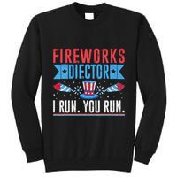 Firework Director Technician I Run You Run 4th Of July Tall Sweatshirt