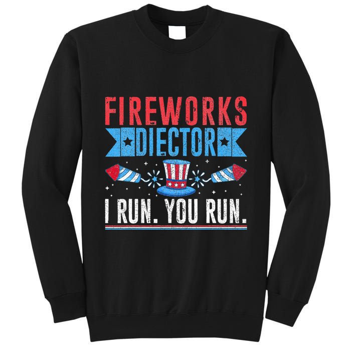 Firework Director Technician I Run You Run 4th Of July Tall Sweatshirt