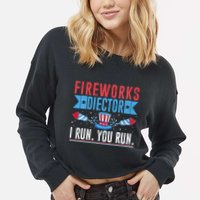 Firework Director Technician I Run You Run 4th Of July Cropped Pullover Crew