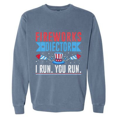 Firework Director Technician I Run You Run 4th Of July Garment-Dyed Sweatshirt