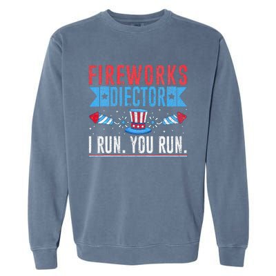 Firework Director Technician I Run You Run 4th Of July Garment-Dyed Sweatshirt