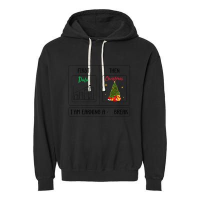 First Data Then Christmas I Am Earning A Break Sped Teachers Garment-Dyed Fleece Hoodie