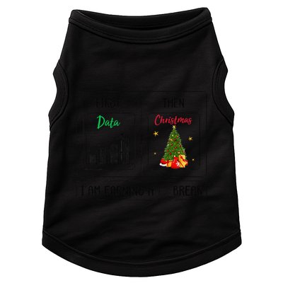 First Data Then Christmas I Am Earning A Break Sped Teachers Doggie Tank
