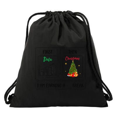 First Data Then Christmas I Am Earning A Break Sped Teachers Drawstring Bag