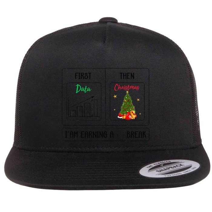 First Data Then Christmas I Am Earning A Break Sped Teachers Flat Bill Trucker Hat