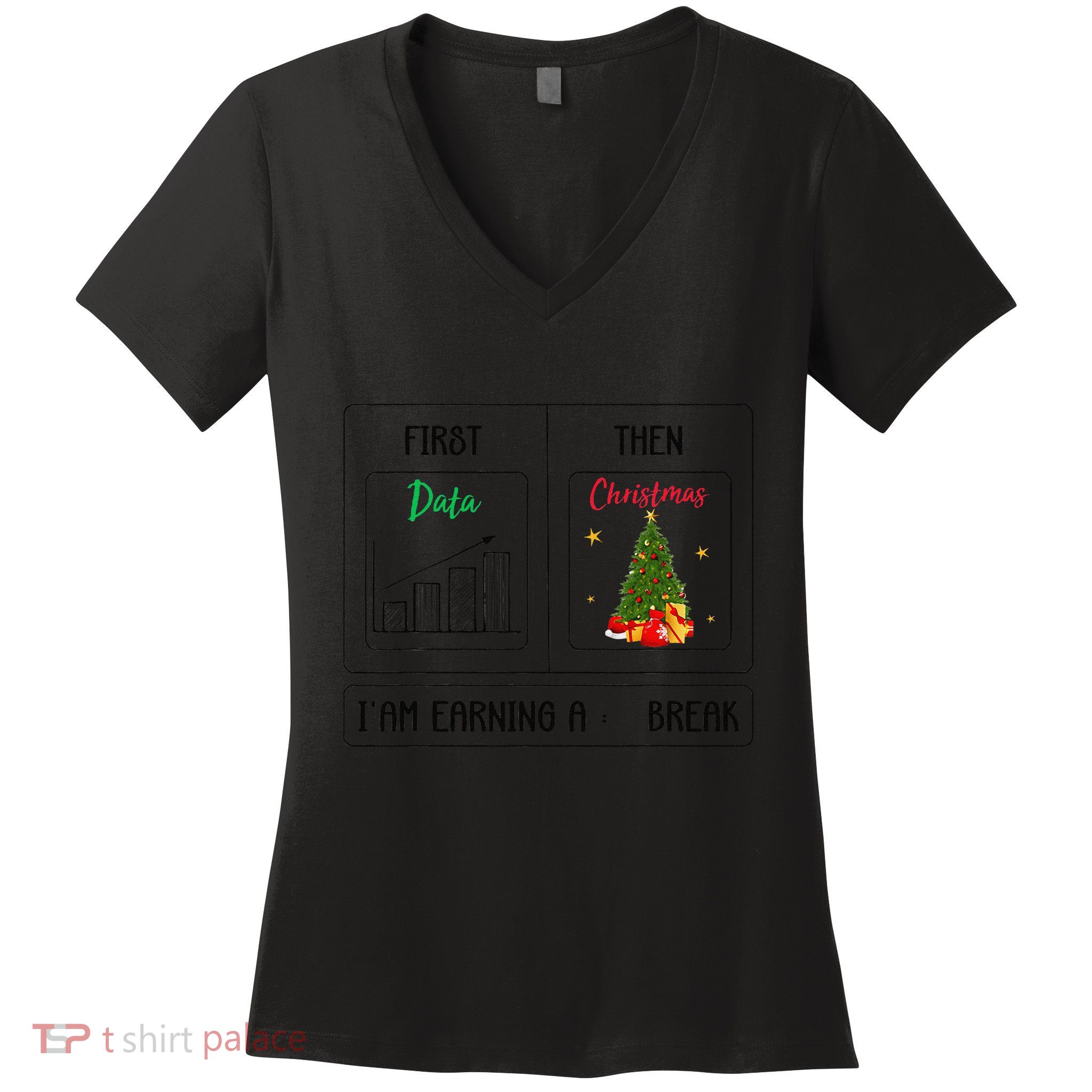 First Data Then Christmas I Am Earning A Break Sped Teachers Women's V-Neck T-Shirt