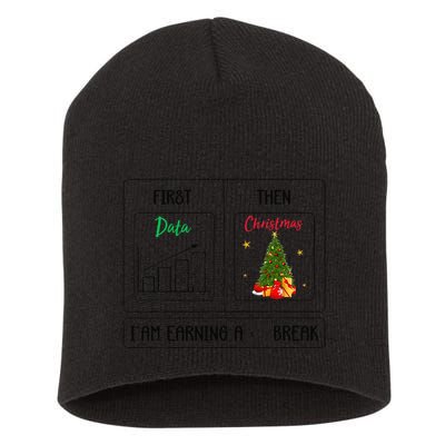 First Data Then Christmas I Am Earning A Break Sped Teachers Short Acrylic Beanie