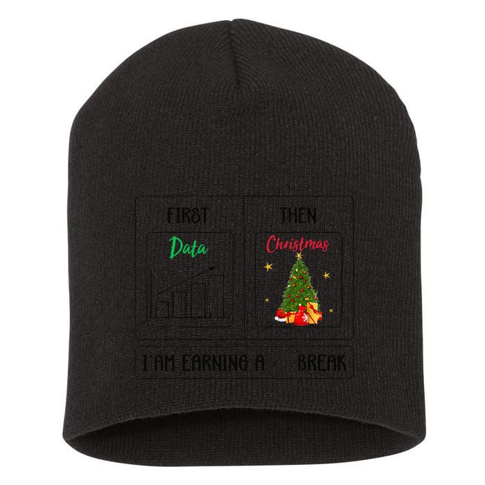 First Data Then Christmas I Am Earning A Break Sped Teachers Short Acrylic Beanie