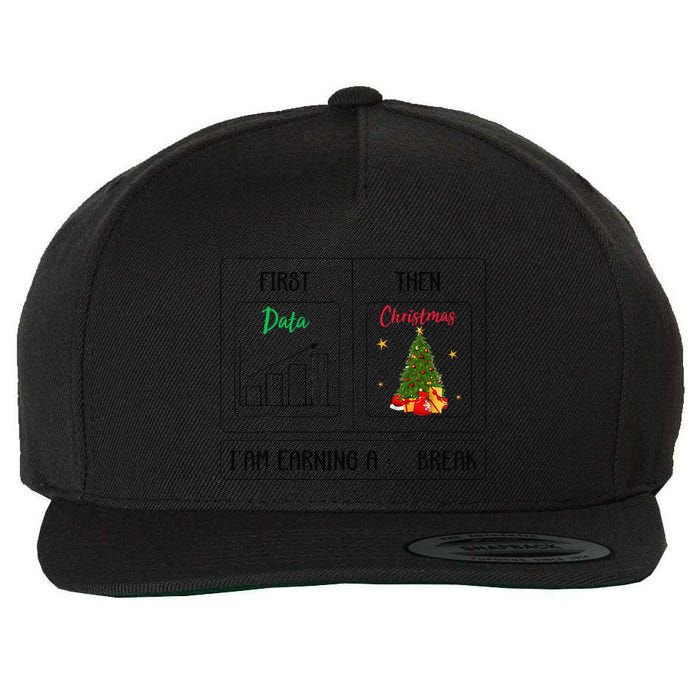 First Data Then Christmas I Am Earning A Break Sped Teachers Wool Snapback Cap