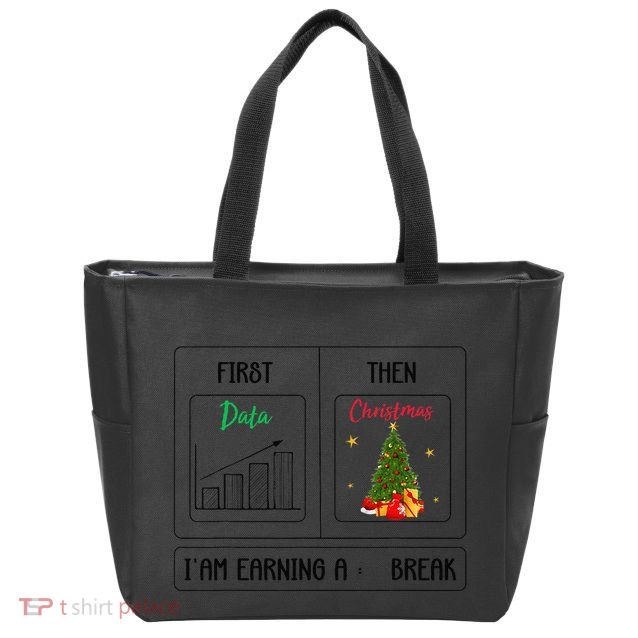 First Data Then Christmas I Am Earning A Break Sped Teachers Zip Tote Bag