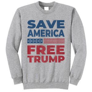 Free Donald Trump 2024 Free Trump Save America President Tall Sweatshirt