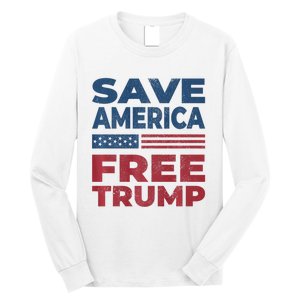 Free Donald Trump 2024 Free Trump Save America President Long Sleeve Shirt