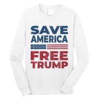 Free Donald Trump 2024 Free Trump Save America President Long Sleeve Shirt