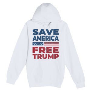 Free Donald Trump 2024 Free Trump Save America President Premium Pullover Hoodie