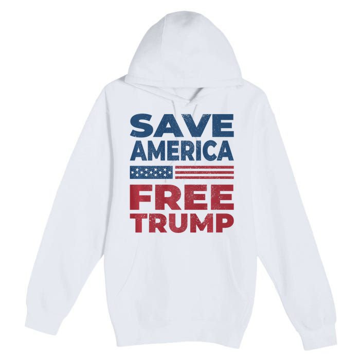 Free Donald Trump 2024 Free Trump Save America President Premium Pullover Hoodie