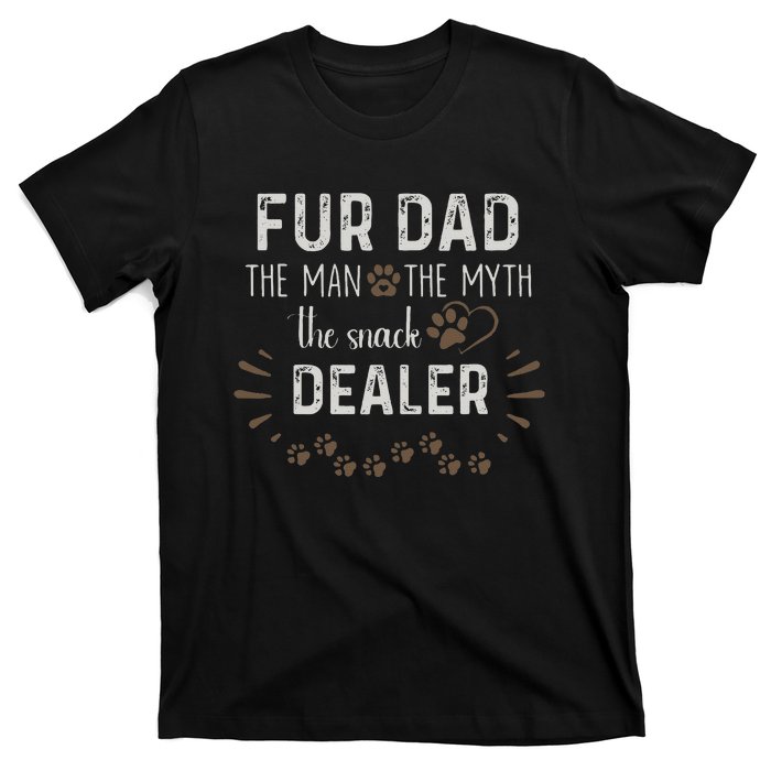 Fur Dad The Man The Myth The Snack Dealer Dog Fathers Day T-Shirt