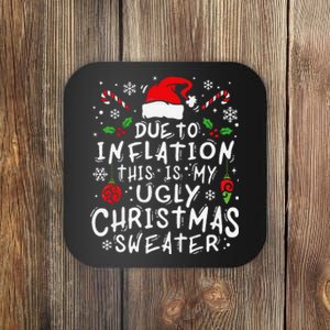 Funny Due To Inflation This Is My Ugly Sweater For Christmas Coaster