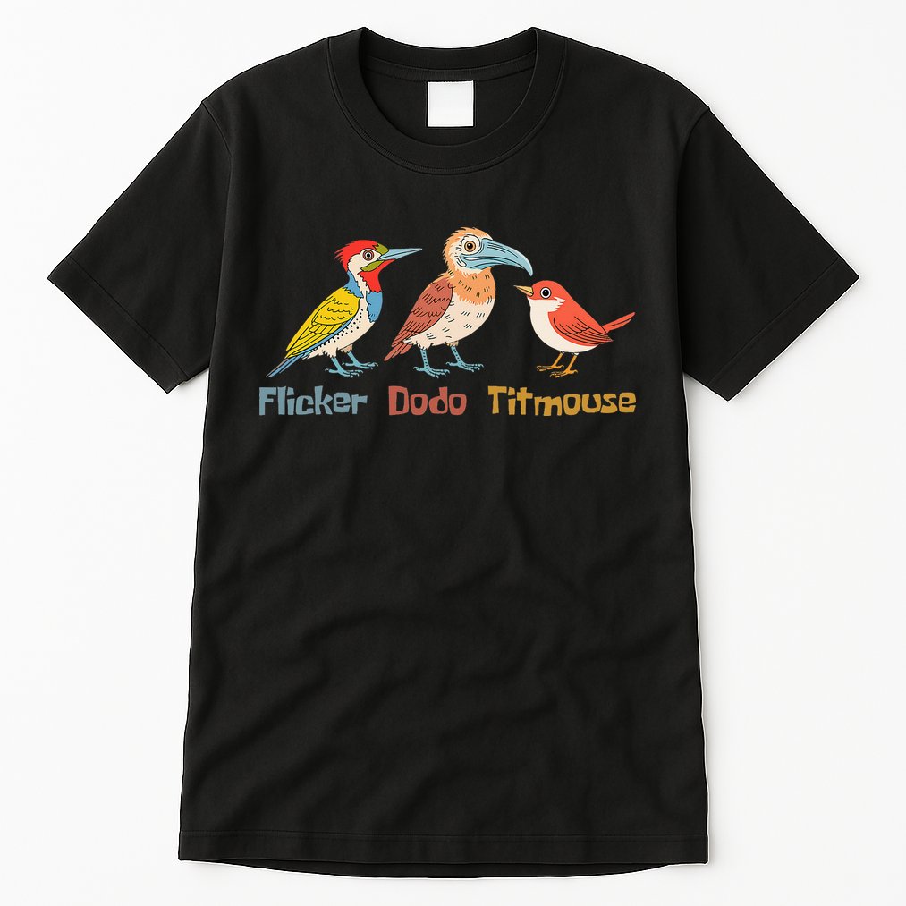 Flicker Dodo Titmouse Bird Lover Nature Lover Tall T-Shirt