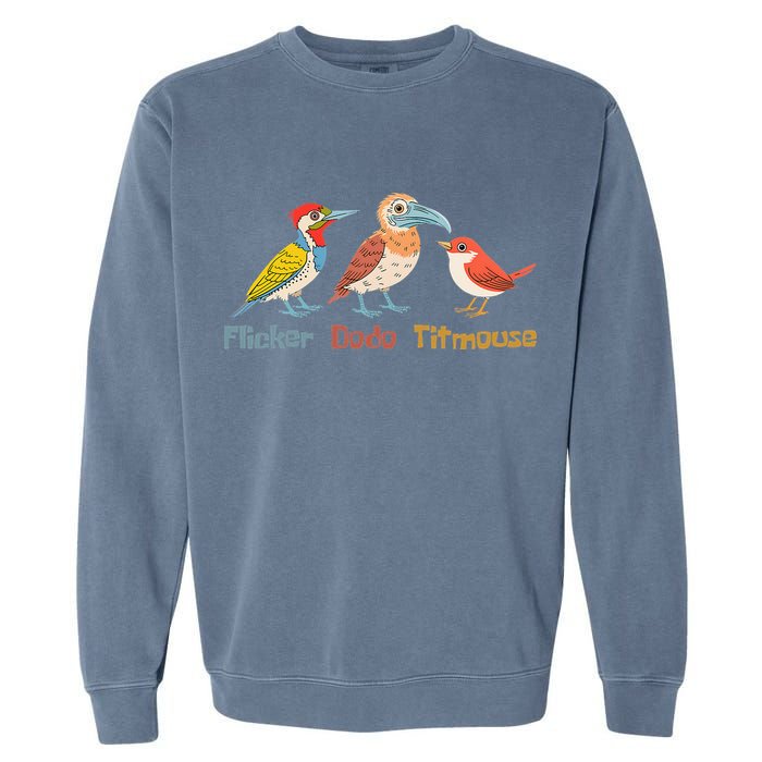 Flicker Dodo Titmouse Bird Lover Nature Lover Garment-Dyed Sweatshirt