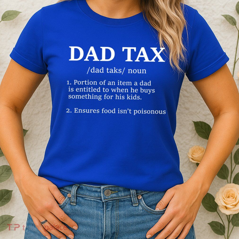 Funny Dad Tax Definition Apparel Womens T-Shirt