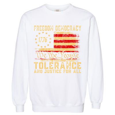 Freedom Democracy Tolerance And Justice For All Hands Off Garment-Dyed Sweatshirt