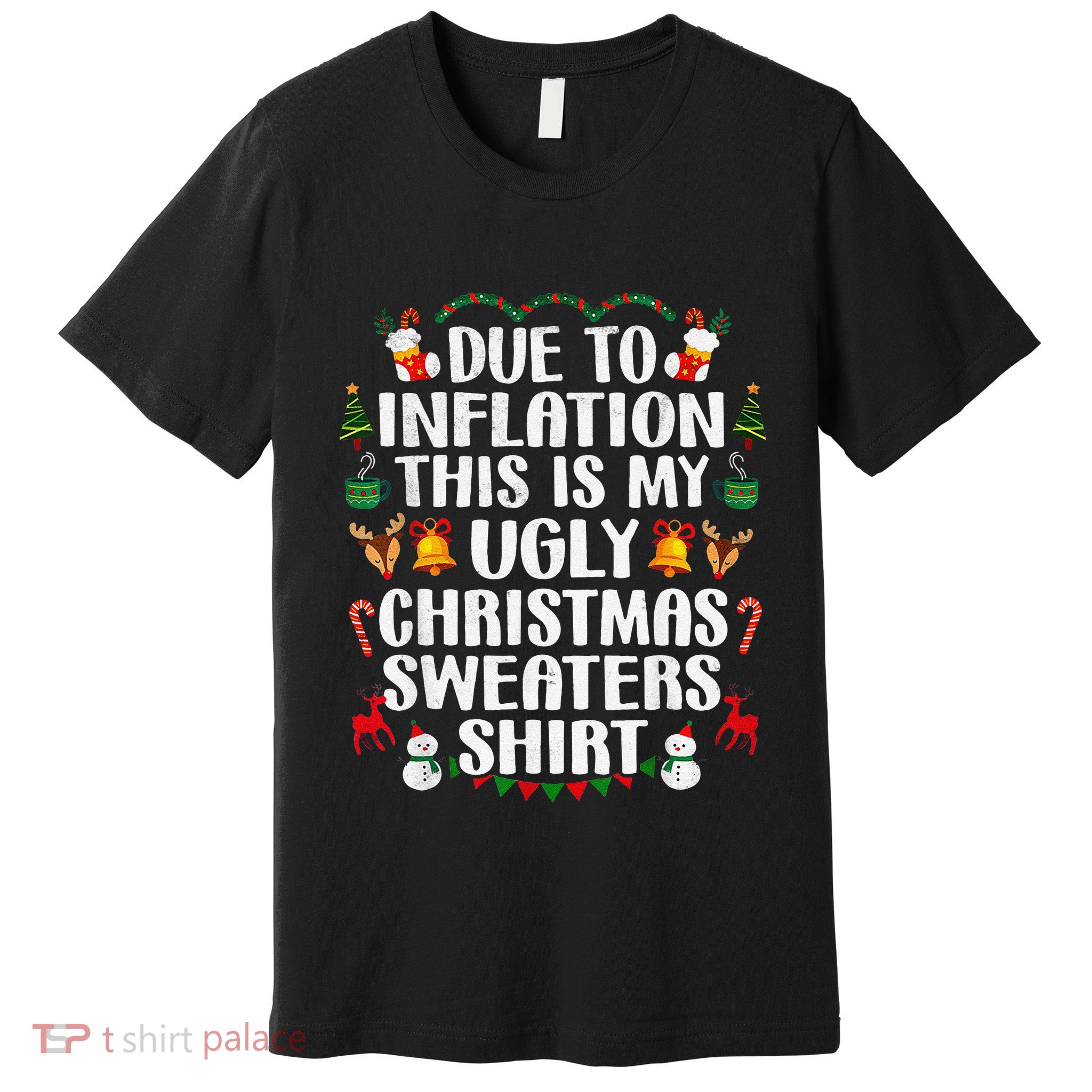 Funny Due To Inflation Ugly Christmas Sweaters Premium T-Shirt