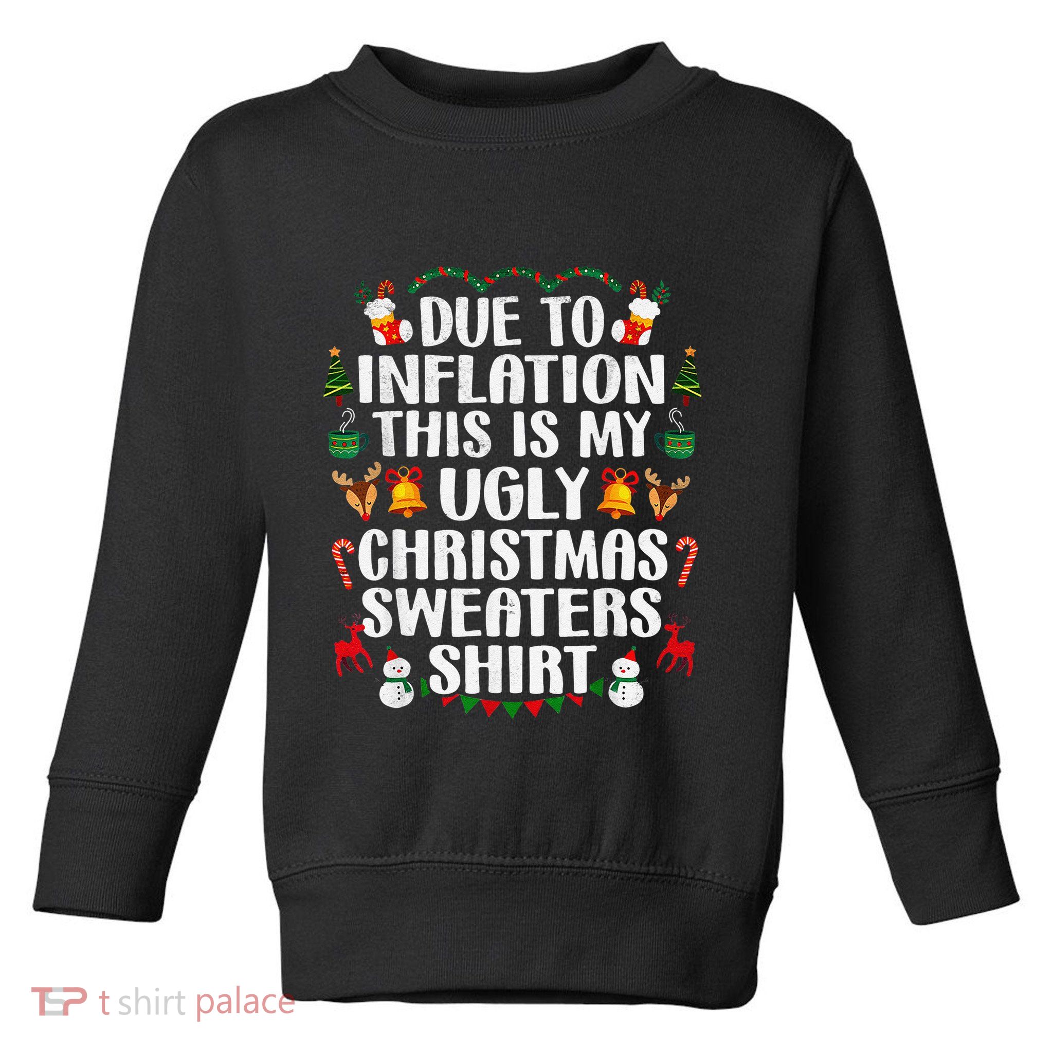 Funny Due To Inflation Ugly Christmas Sweaters Toddler Sweatshirt