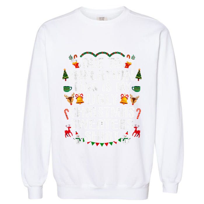 Funny Due To Inflation Ugly Christmas Sweaters Garment-Dyed Sweatshirt