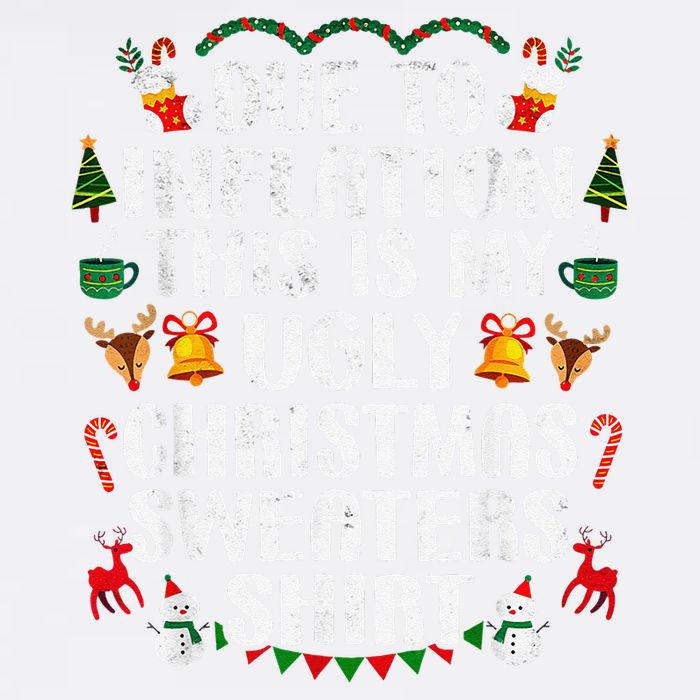 Funny Due To Inflation Ugly Christmas Sweaters Garment-Dyed Sweatshirt