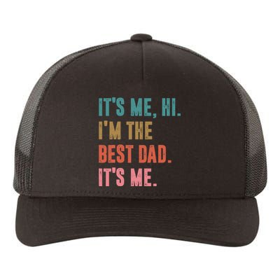 Fathers Day Tee Its Me Hi Im The Best Dad Its Me Retro Yupoong Adult 5-Panel Trucker Hat