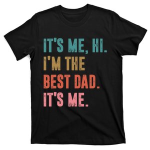 Fathers Day Tee Its Me Hi Im The Best Dad Its Me Retro T-Shirt