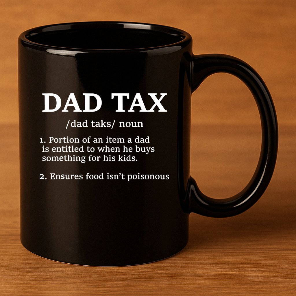 Funny Dad Tax Definition 11oz C Handle Ceramic Mug