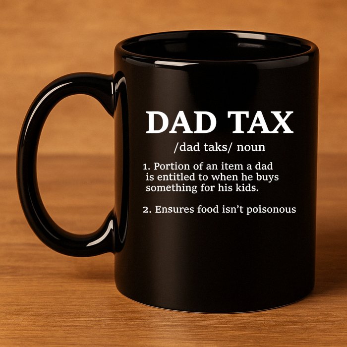 Funny Dad Tax Definition 11oz C Handle Ceramic Mug