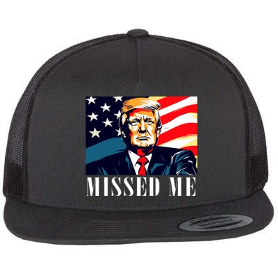 Funny Donald Trump Missed Me Assassination Attempt 2025 Flat Bill Trucker Hat